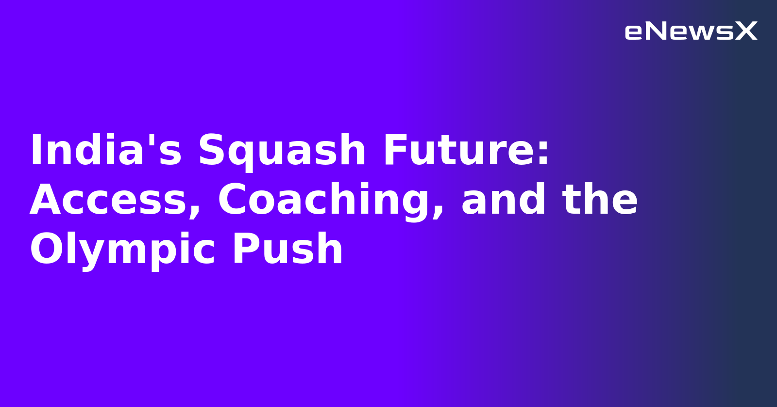 India's Squash Future: Access, Coaching, and the Olympic Push.webp
