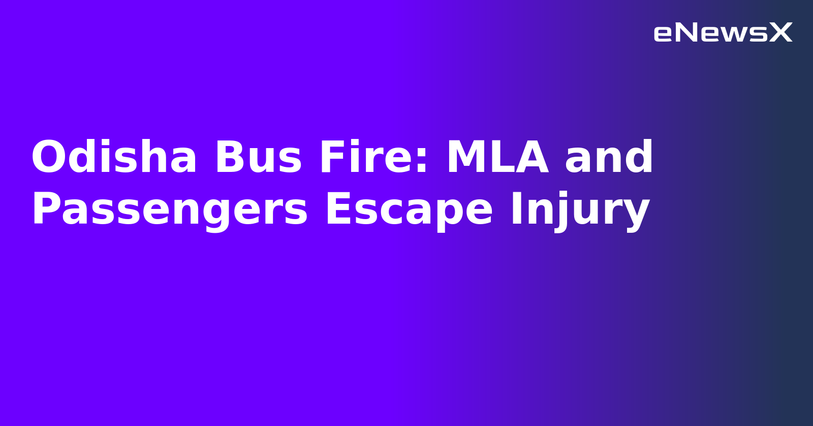 Odisha Bus Fire: MLA and Passengers Escape Injury.webp