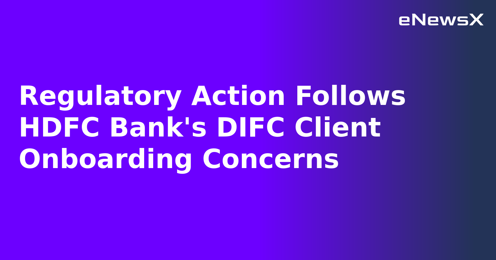 Regulatory Action Follows HDFC Bank's DIFC Client Onboarding Concerns.webp