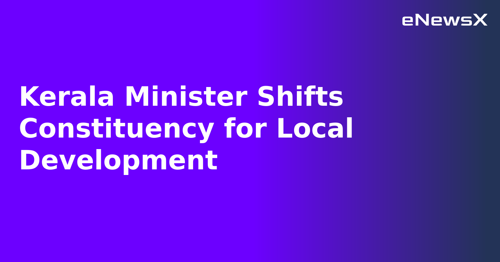 Kerala Minister Shifts Constituency for Local Development.webp Kerala Minister Shifts Constituency for Local Development.webp