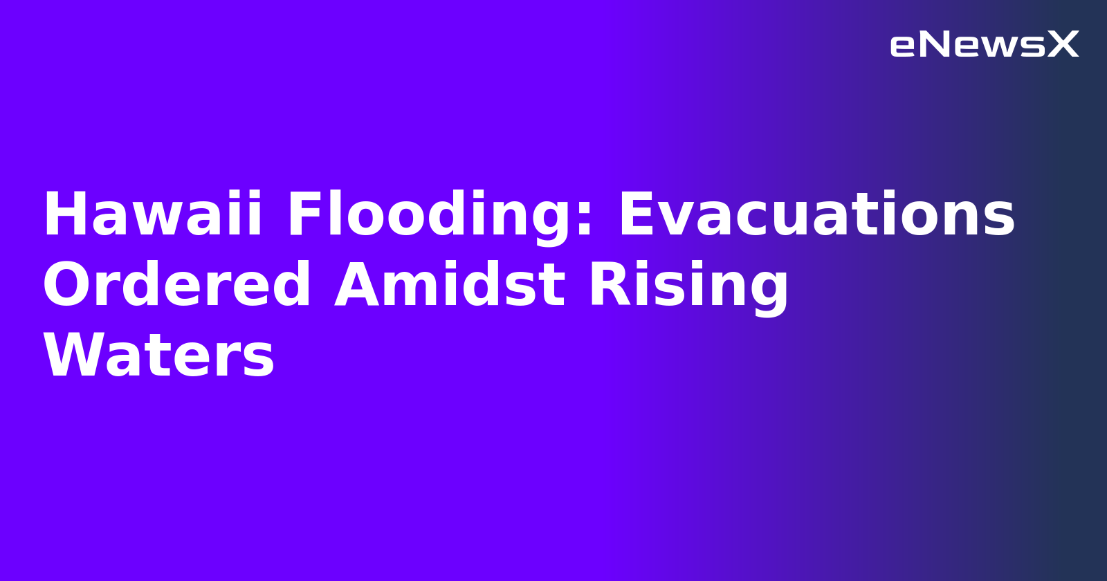 Hawaii Flooding: Evacuations Ordered Amidst Rising Waters.webp Hawaii Flooding: Evacuations Ordered Amidst Rising Waters.webp
