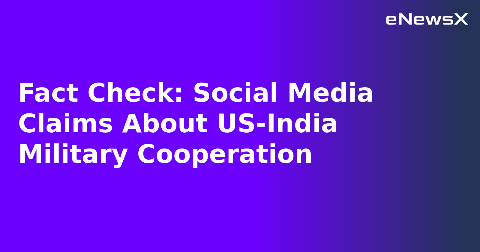 Fact Check: Social Media Claims About US-India Military Cooperation.webp
