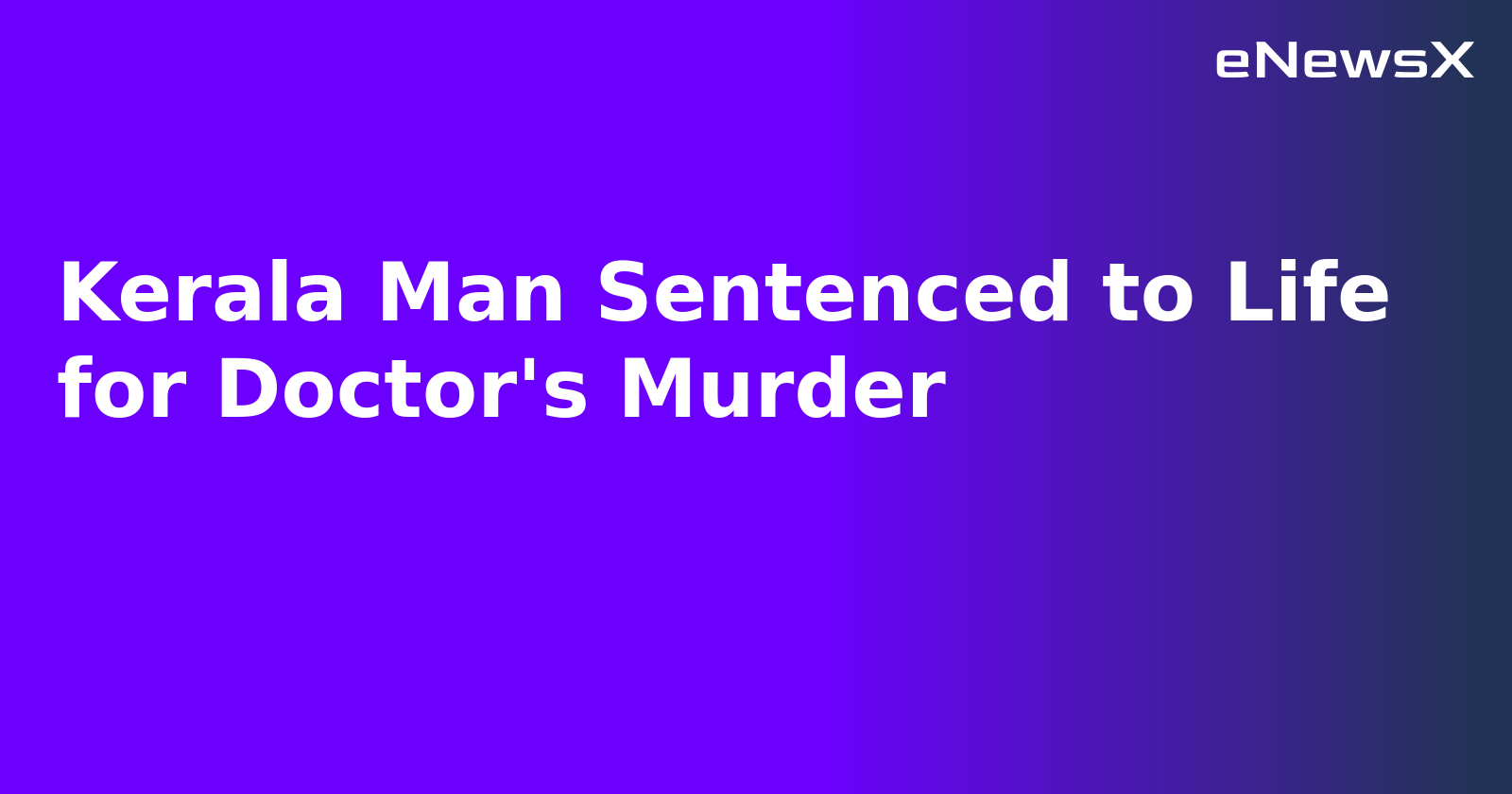 Kerala Man Sentenced to Life for Doctor's Murder