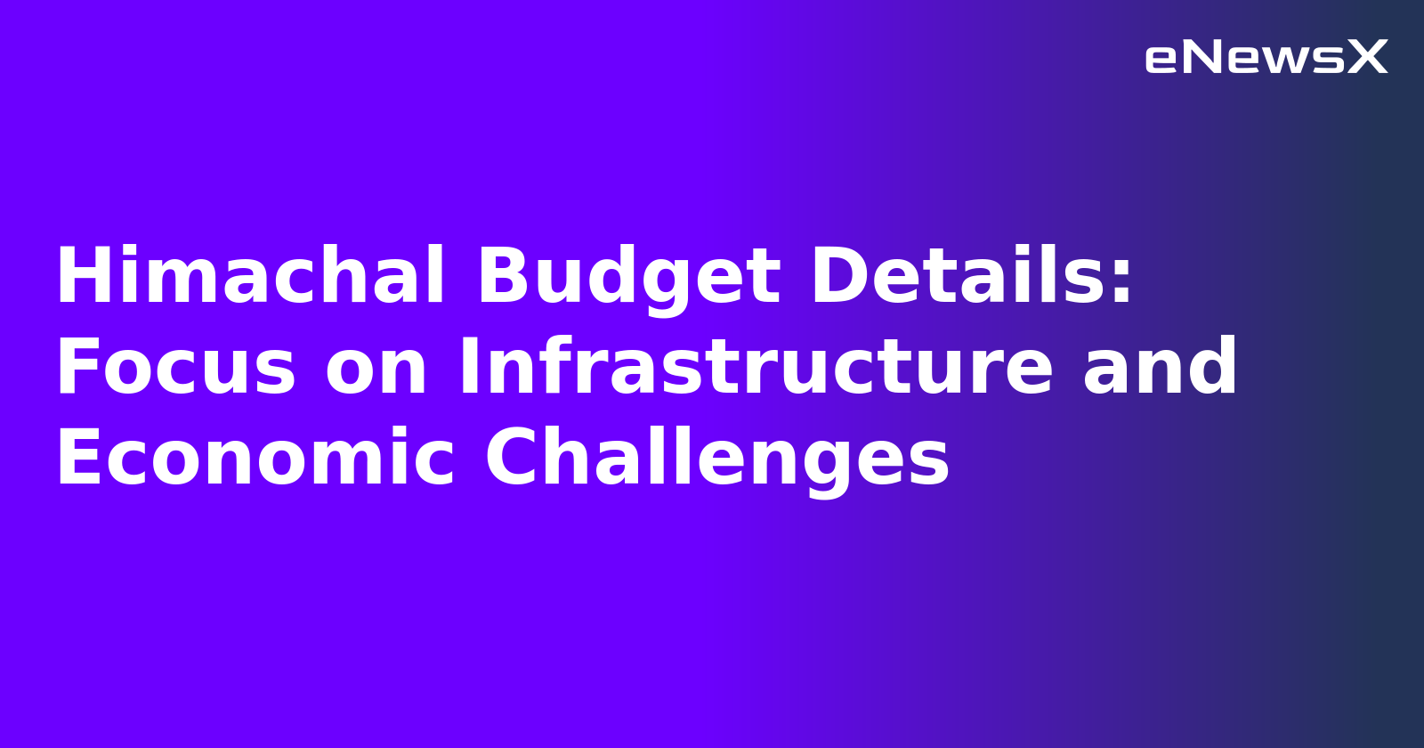 Himachal Budget Details: Focus on Infrastructure and Economic Challenges.webp
