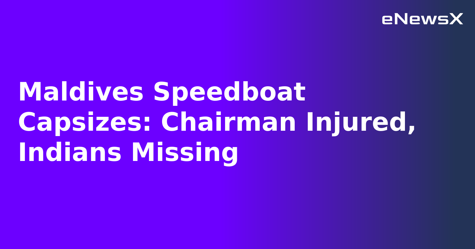 Maldives Speedboat Capsizes: Chairman Injured, Indians Missing.webp