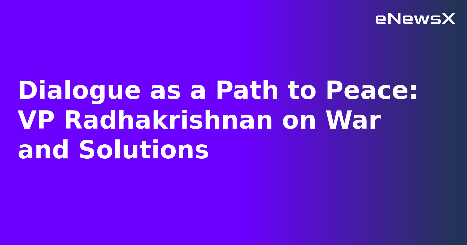 Dialogue as a Path to Peace: VP Radhakrishnan on War and Solutions.webp Dialogue as a Path to Peace: VP Radhakrishnan on War and Solutions.webp