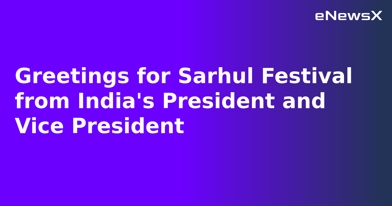 Greetings for Sarhul Festival from India's President and Vice President.webp