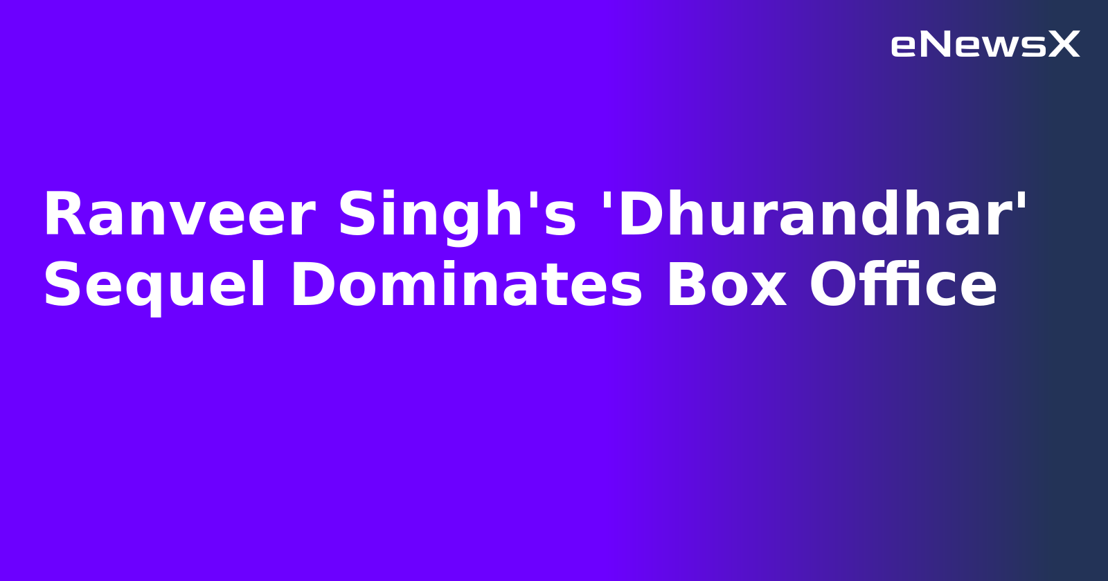 Ranveer Singh's 'Dhurandhar' Sequel Dominates Box Office.webp Ranveer Singh's 'Dhurandhar' Sequel Dominates Box Office.webp