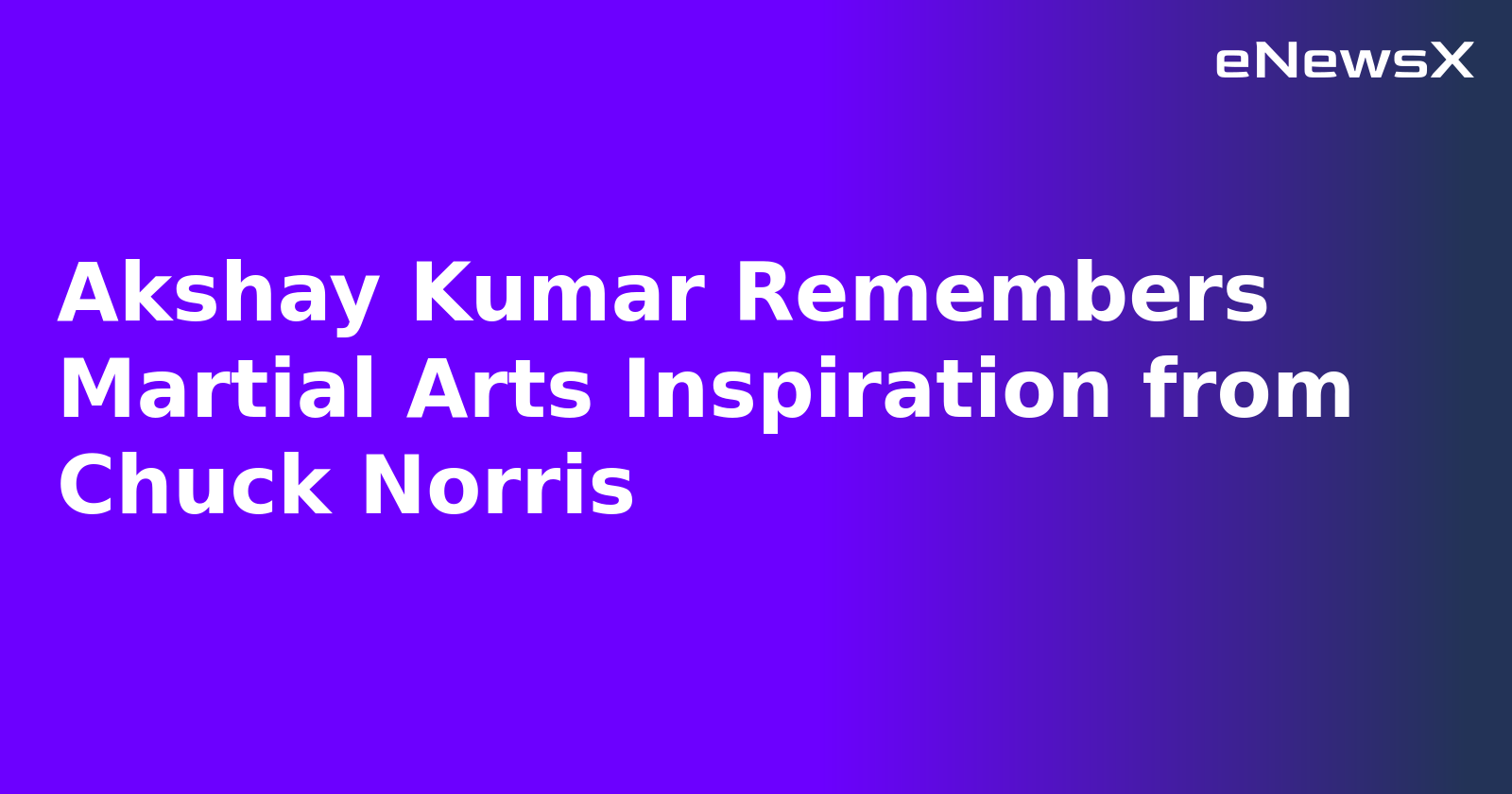 Akshay Kumar Remembers Martial Arts Inspiration from Chuck Norris.webp