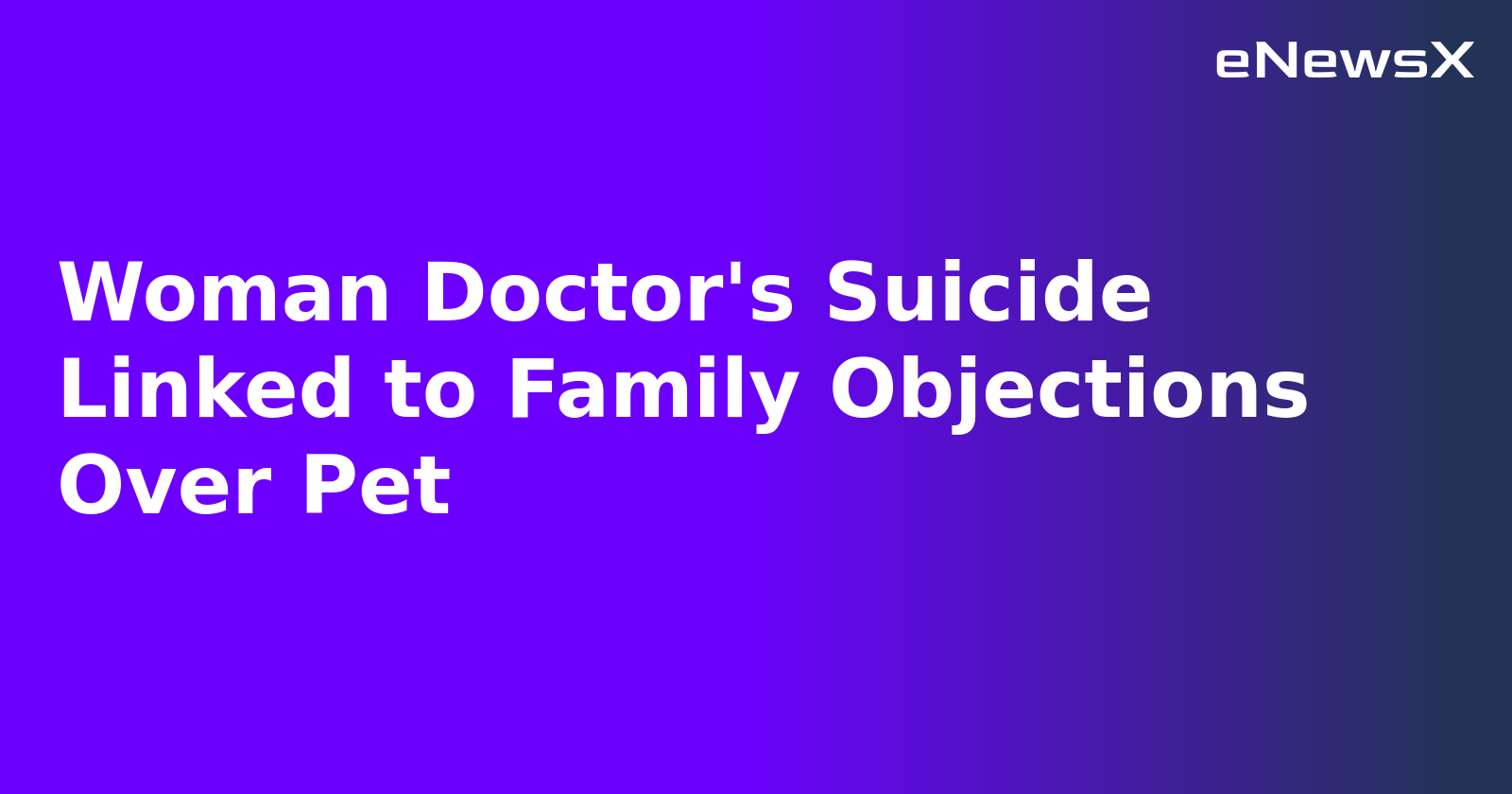 Woman Doctor's Suicide Linked to Family Objections Over Pet.webp Woman Doctor's Suicide Linked to Family Objections Over Pet.webp