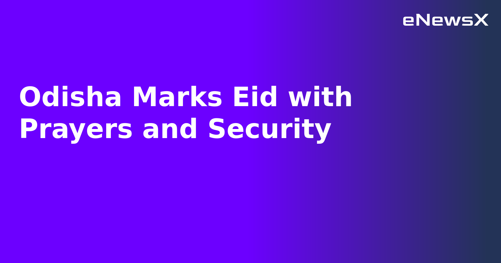 Odisha Marks Eid with Prayers and Security.webp