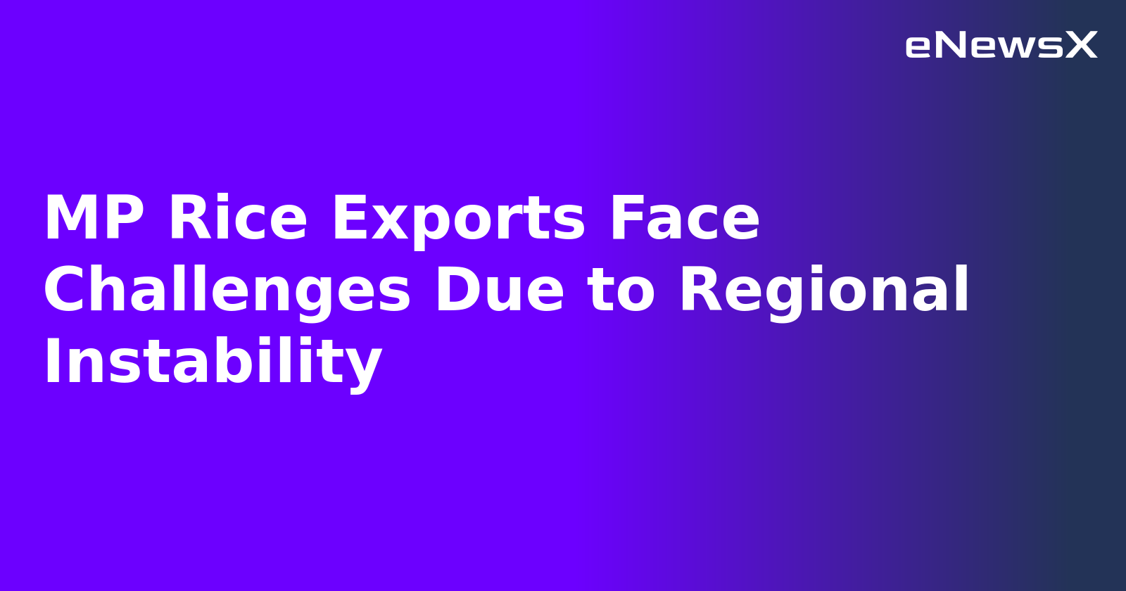 MP Rice Exports Face Challenges Due to Regional Instability.webp