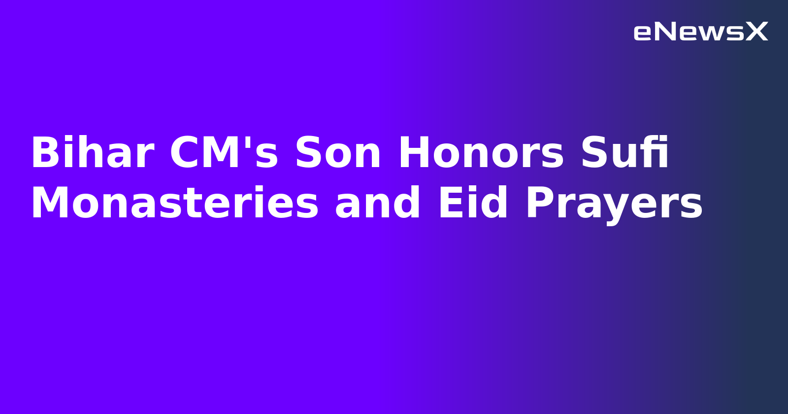 Bihar CM's Son Honors Sufi Monasteries and Eid Prayers.webp