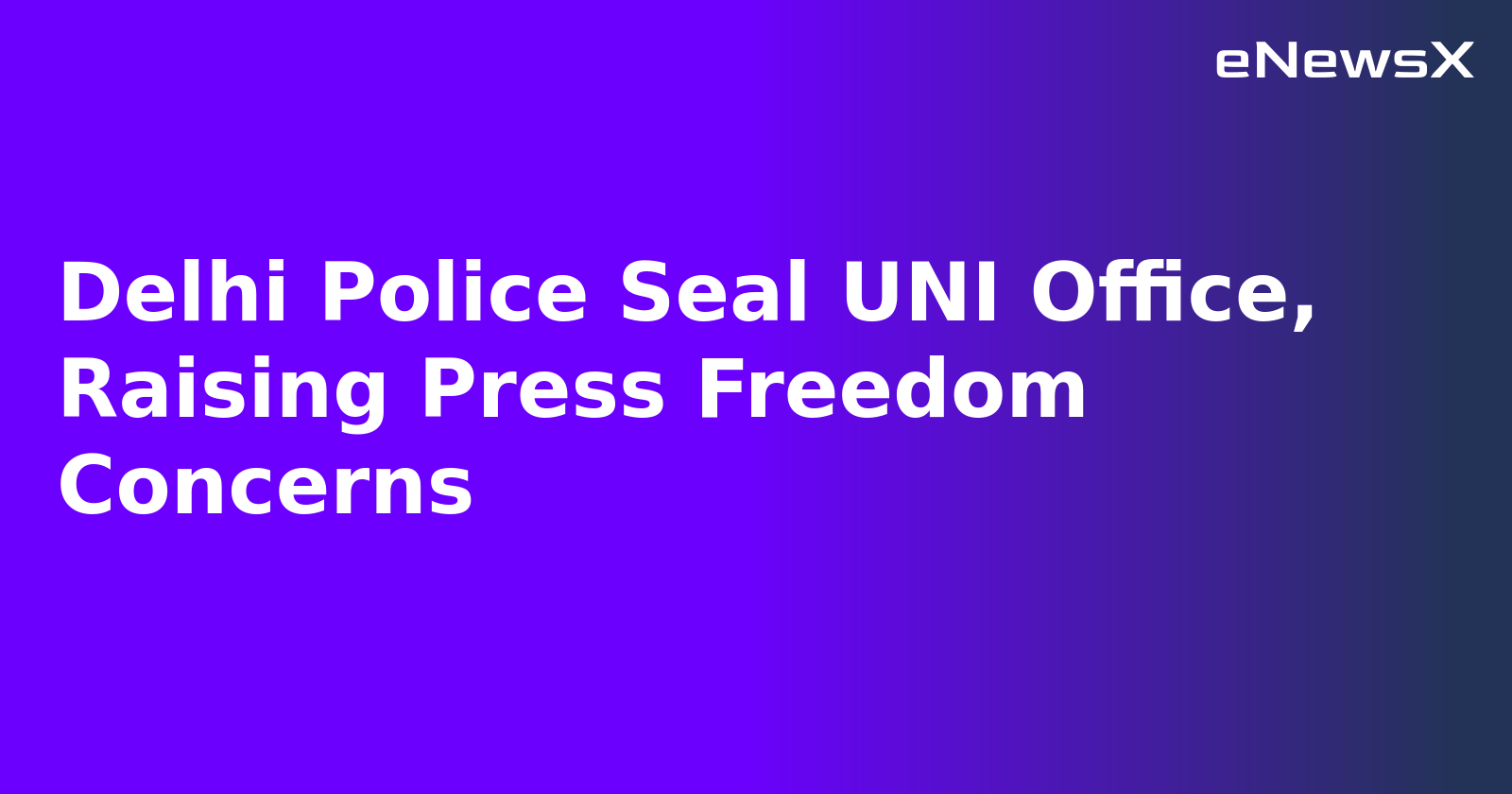 Delhi Police Seal UNI Office, Raising Press Freedom Concerns.webp Delhi Police Seal UNI Office, Raising Press Freedom Concerns.webp