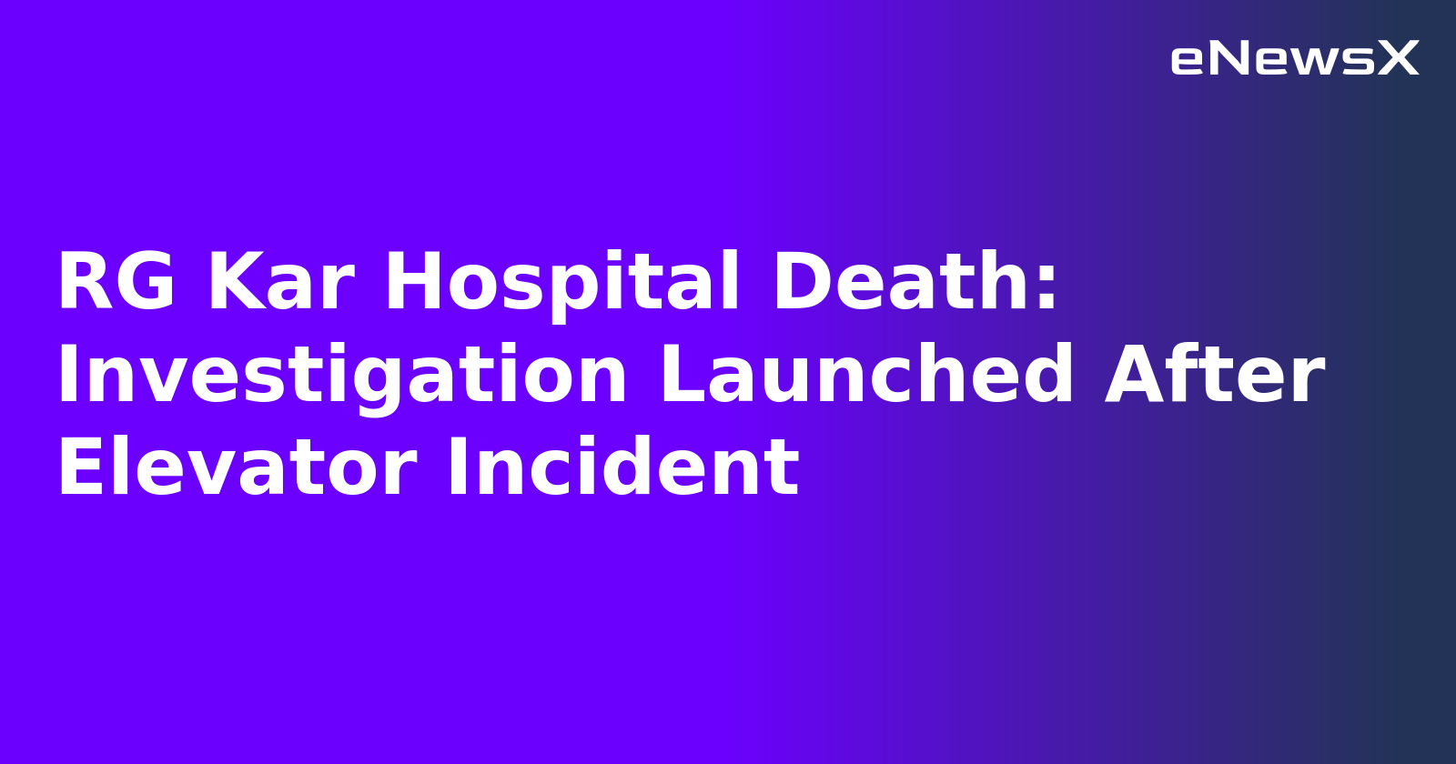 RG Kar Hospital Death: Investigation Launched After Elevator Incident.webp