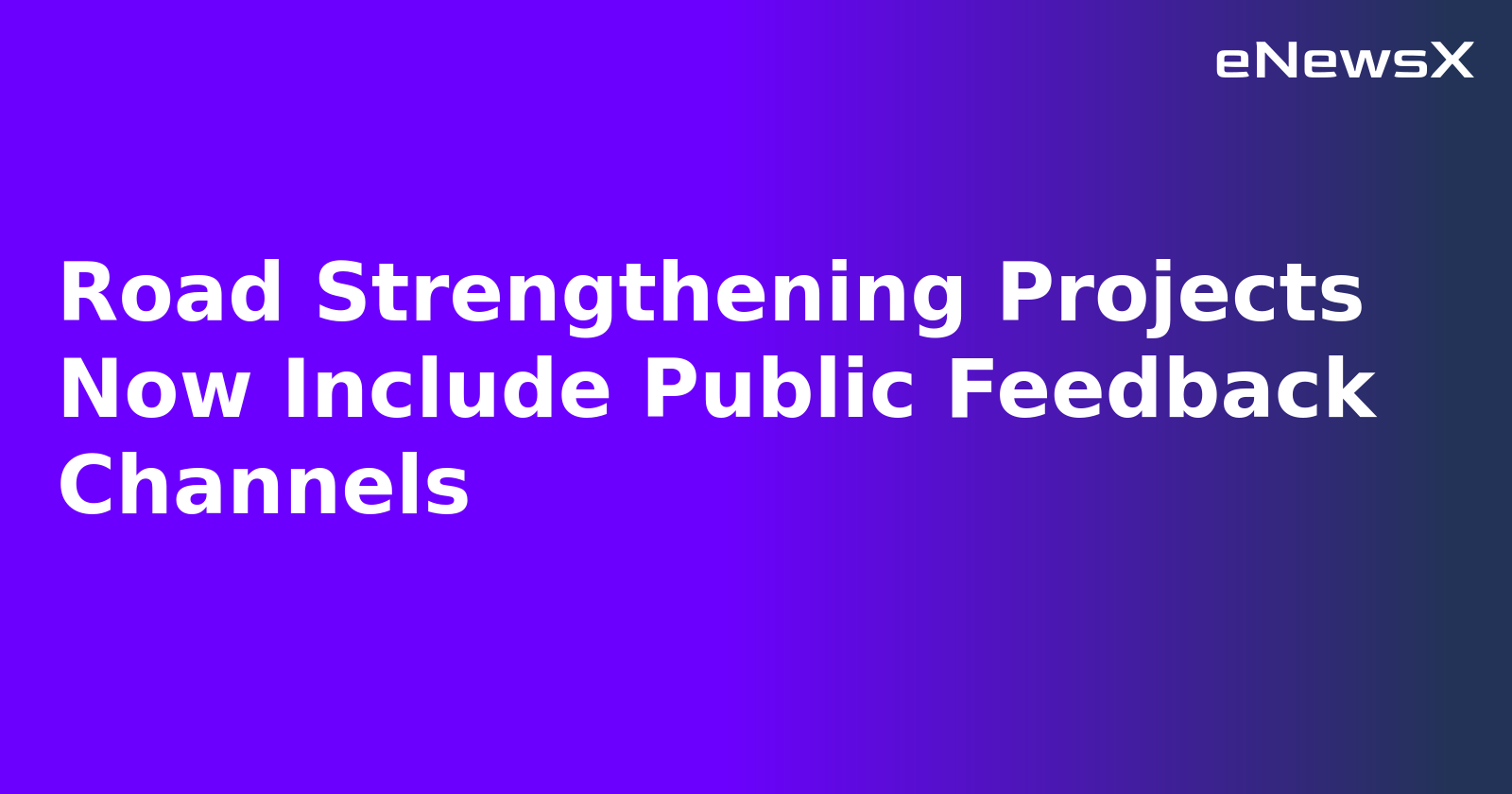 Road Strengthening Projects Now Include Public Feedback Channels.webp