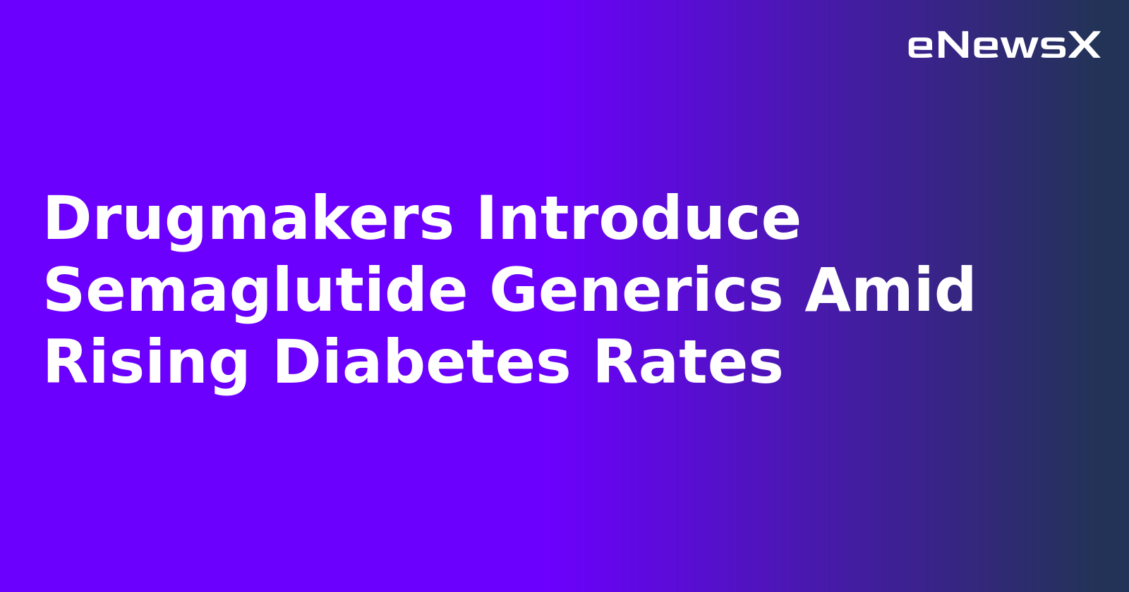 Drugmakers Introduce Semaglutide Generics Amid Rising Diabetes Rates.webp