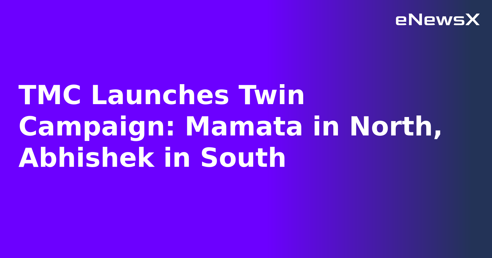 TMC Launches Twin Campaign: Mamata in North, Abhishek in South.webp TMC Launches Twin Campaign: Mamata in North, Abhishek in South.webp