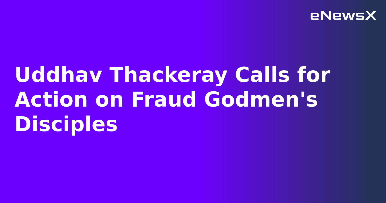 Uddhav Thackeray Calls for Action on Fraud Godmen's Disciples.webp