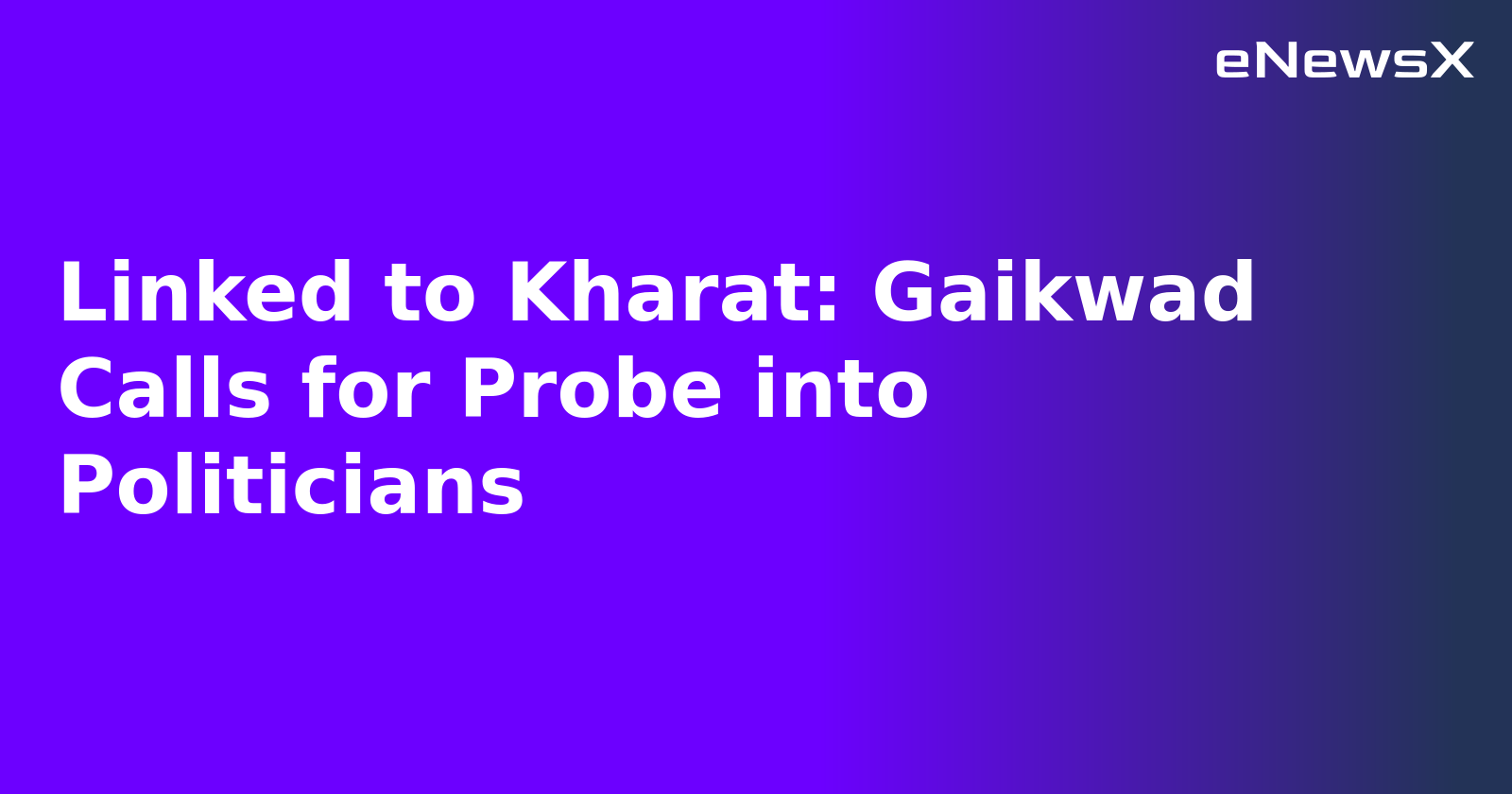 Linked to Kharat: Gaikwad Calls for Probe into Politicians.webp