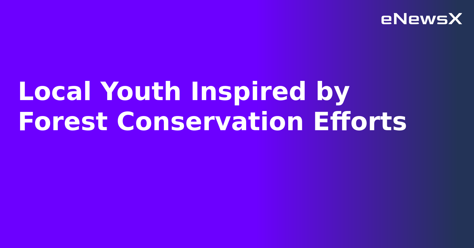 Local Youth Inspired by Forest Conservation Efforts.webp