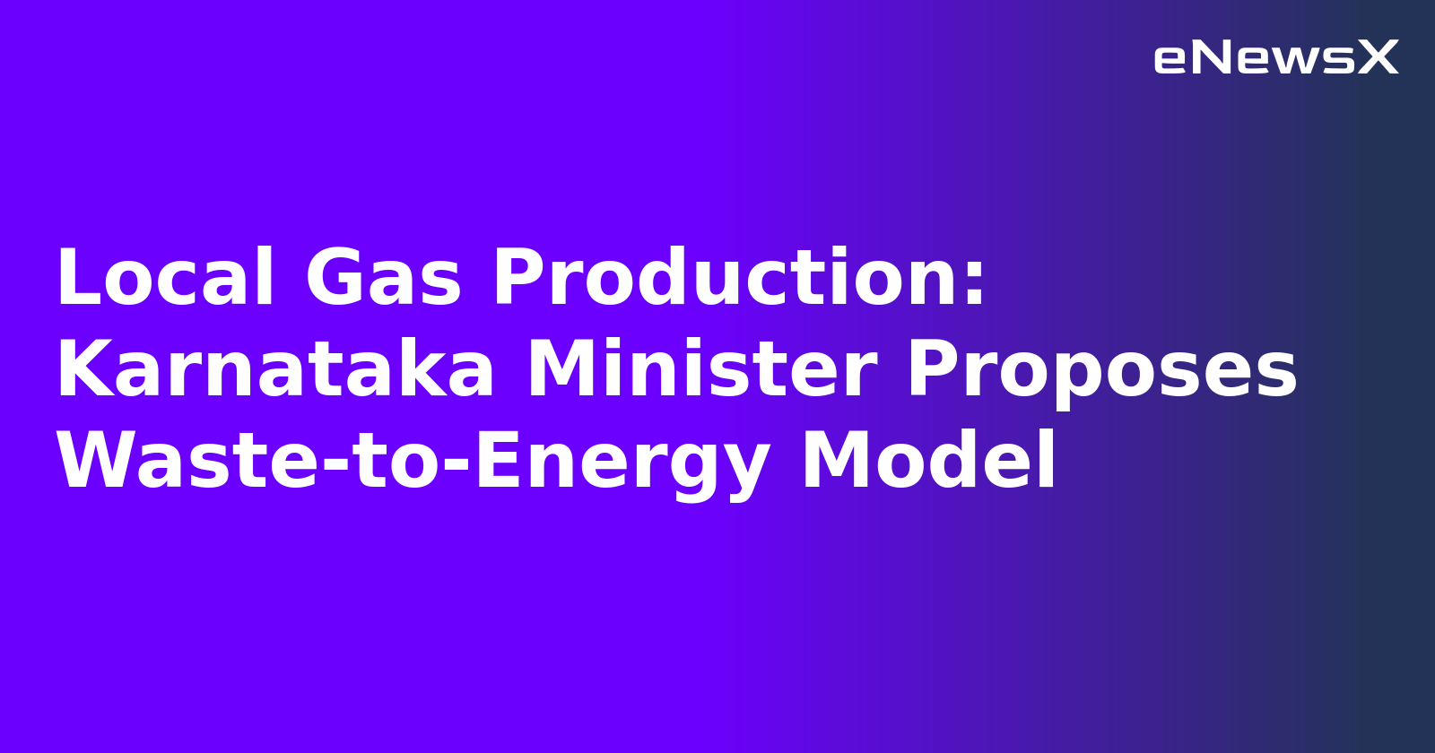 Local Gas Production: Karnataka Minister Proposes Waste-to-Energy Model.webp