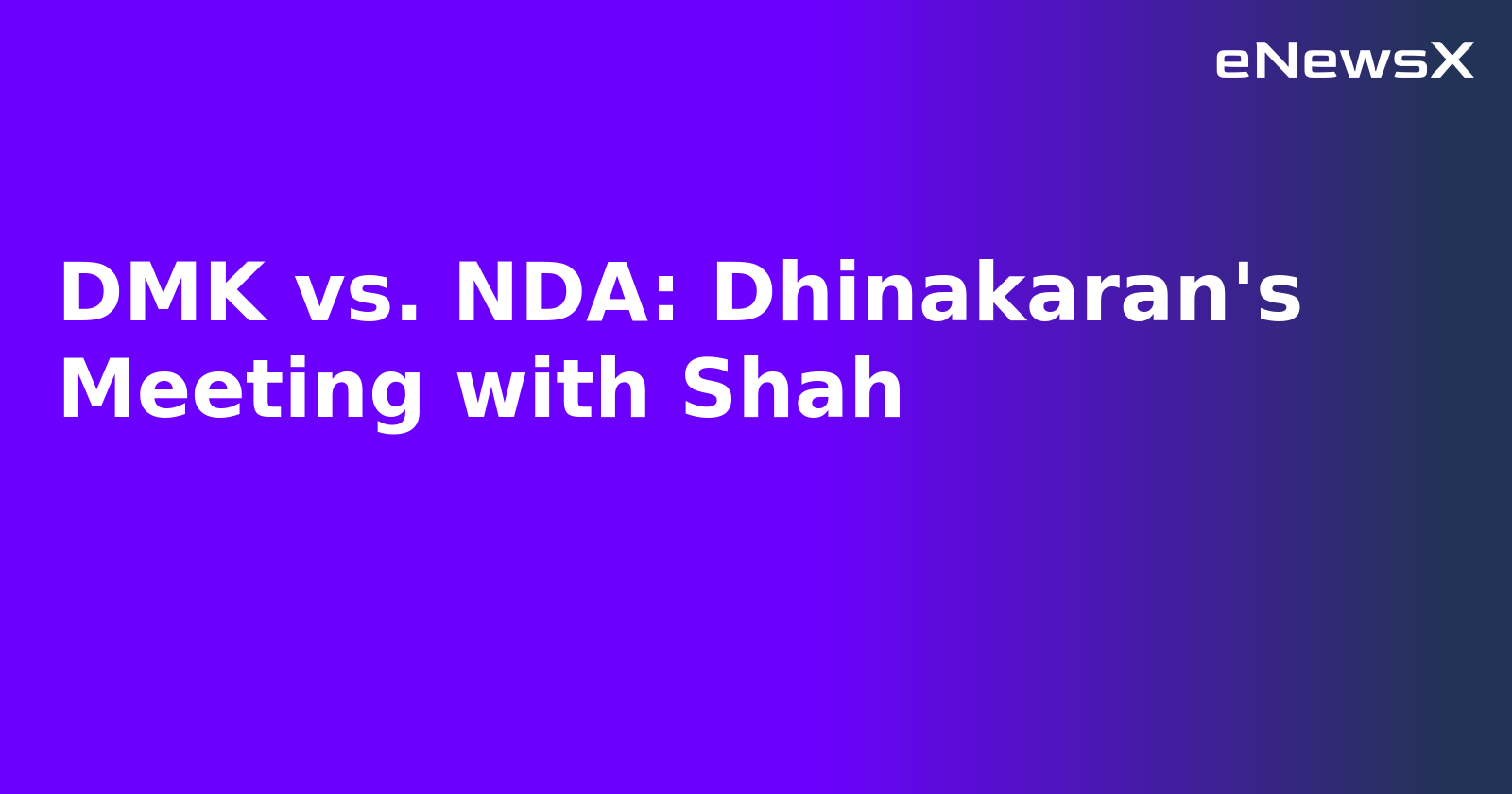 DMK vs. NDA: Dhinakaran's Meeting with Shah.webp DMK vs. NDA: Dhinakaran's Meeting with Shah.webp