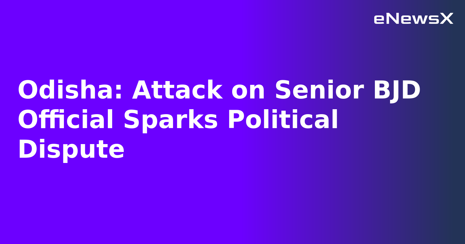 Odisha: Attack on Senior BJD Official Sparks Political Dispute.webp Odisha: Attack on Senior BJD Official Sparks Political Dispute.webp