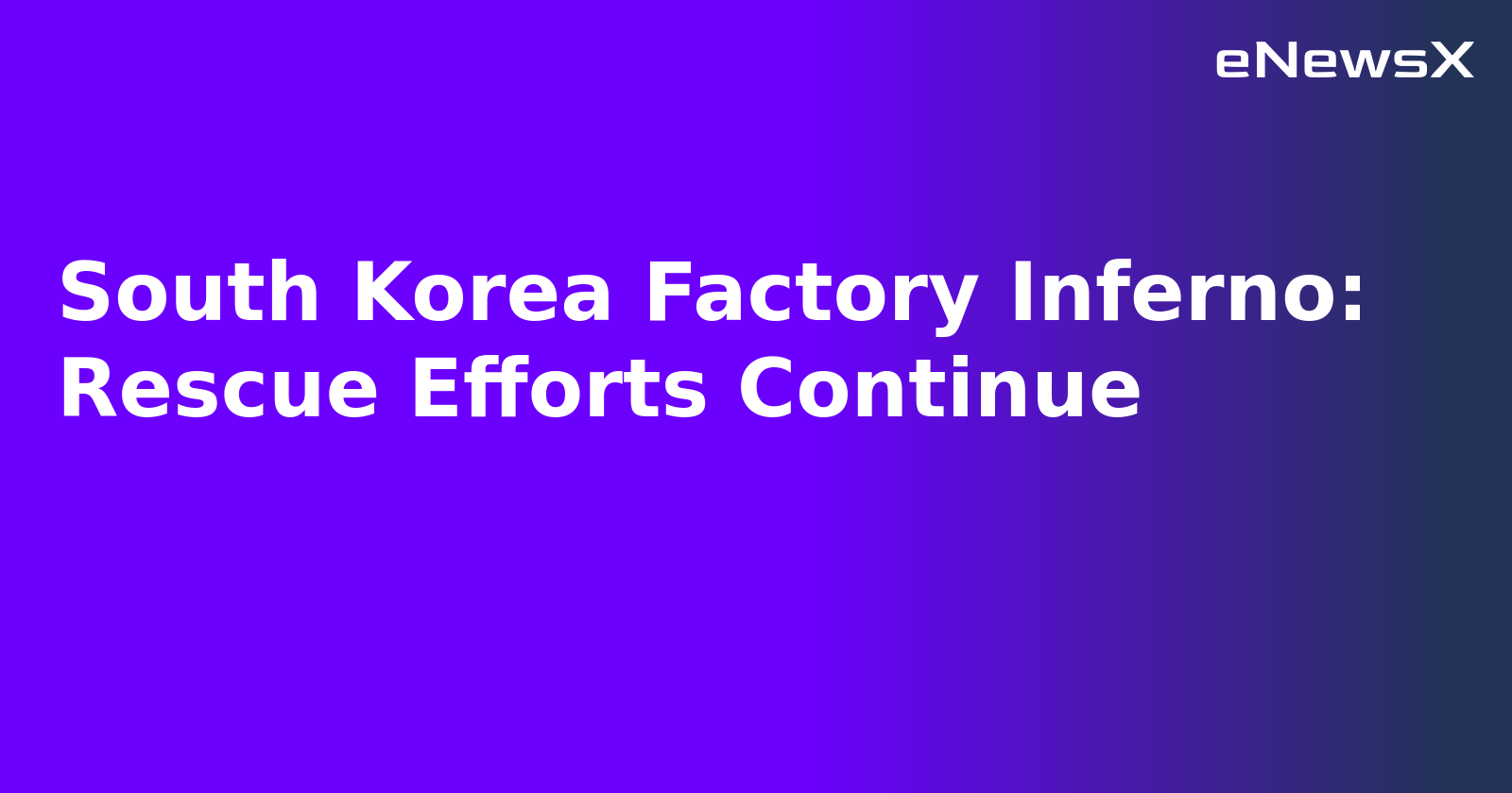 South Korea Factory Inferno: Rescue Efforts Continue.webp