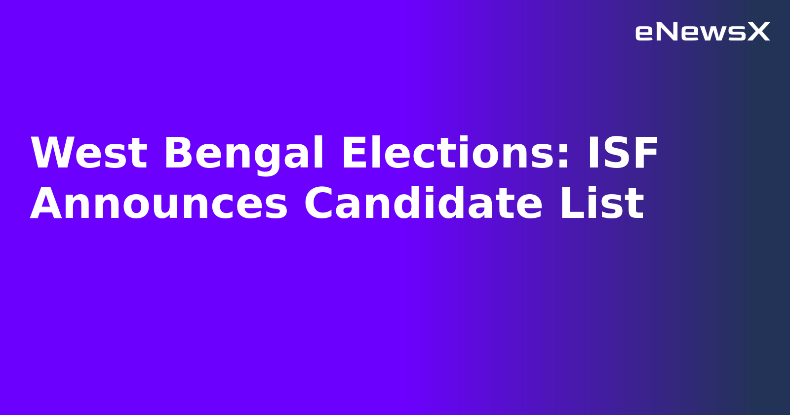 West Bengal Elections: ISF Announces Candidate List.webp