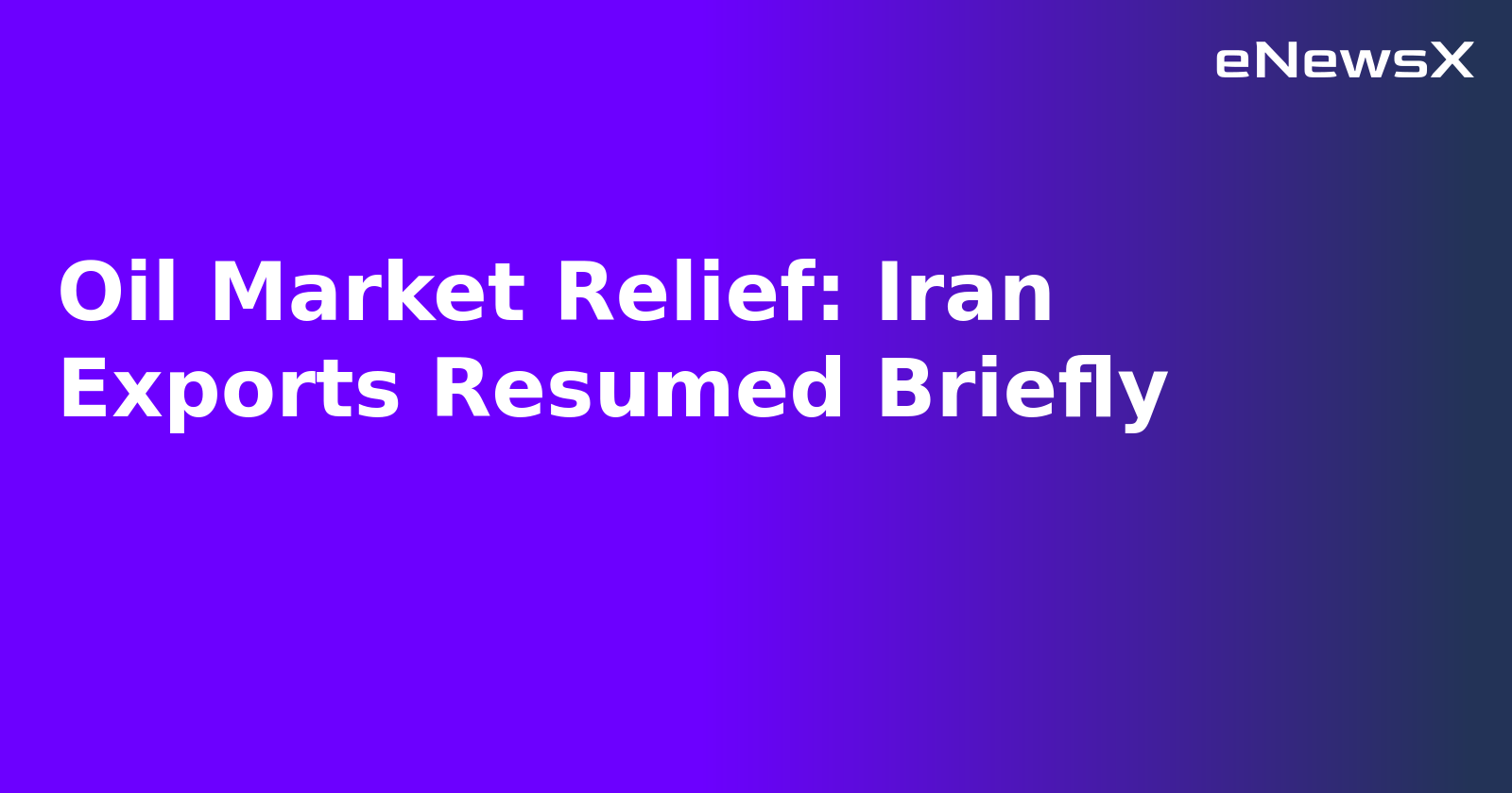 Oil Market Relief: Iran Exports Resumed Briefly.webp