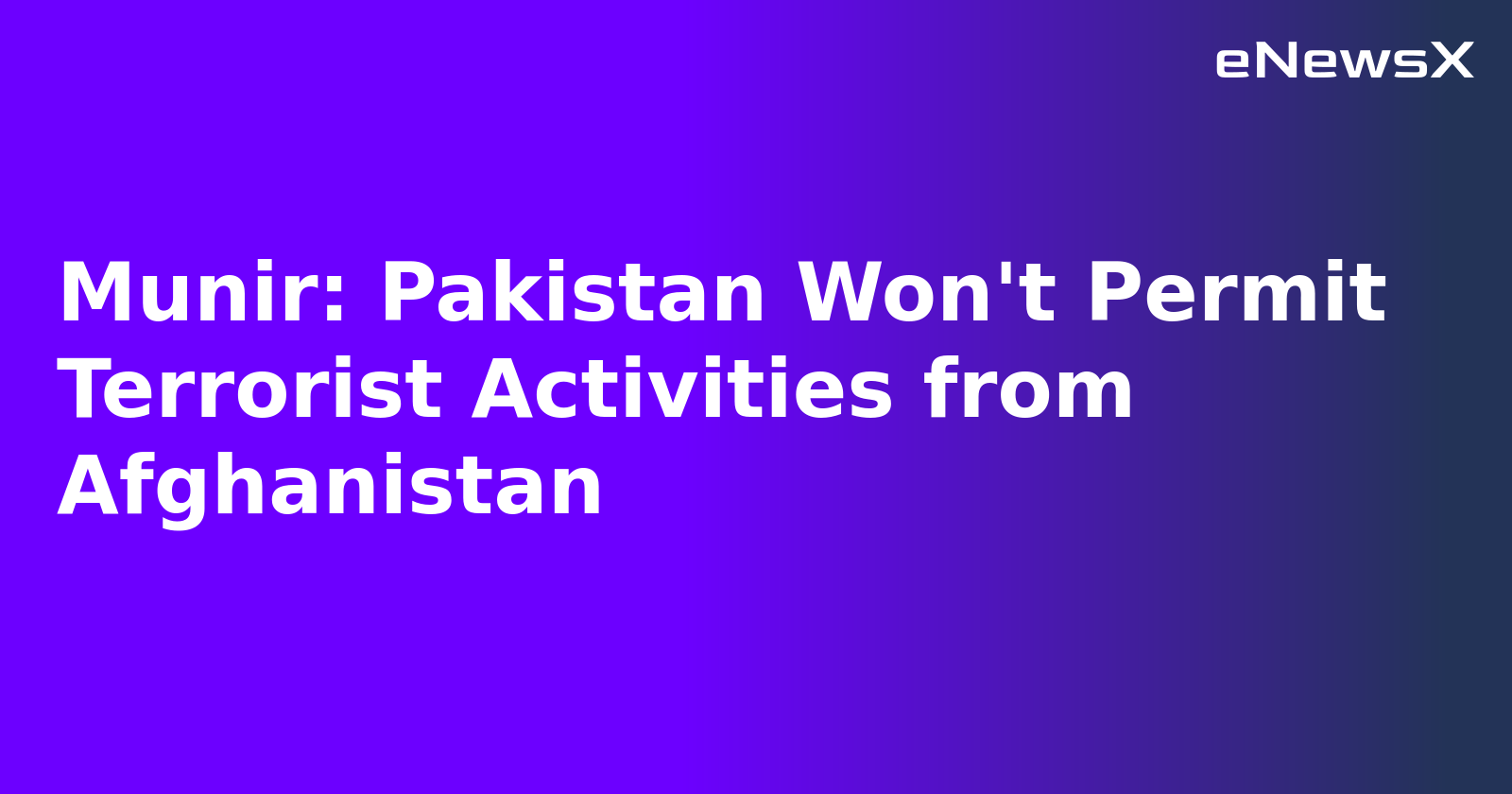 Munir: Pakistan Won't Permit Terrorist Activities from Afghanistan.webp