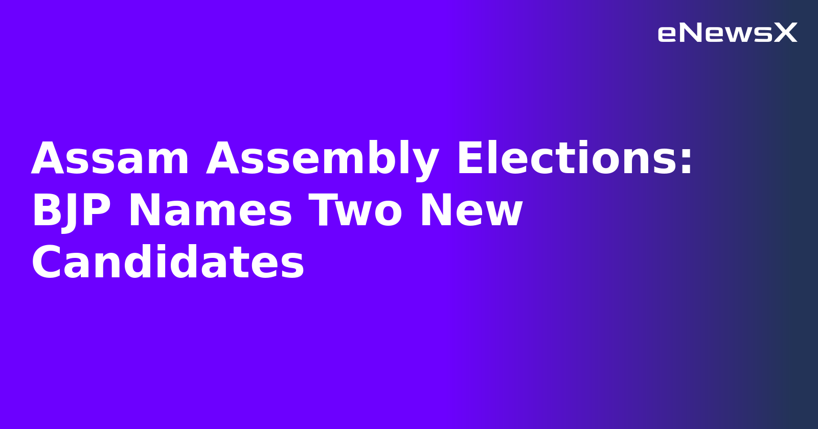 Assam Assembly Elections: BJP Names Two New Candidates.webp