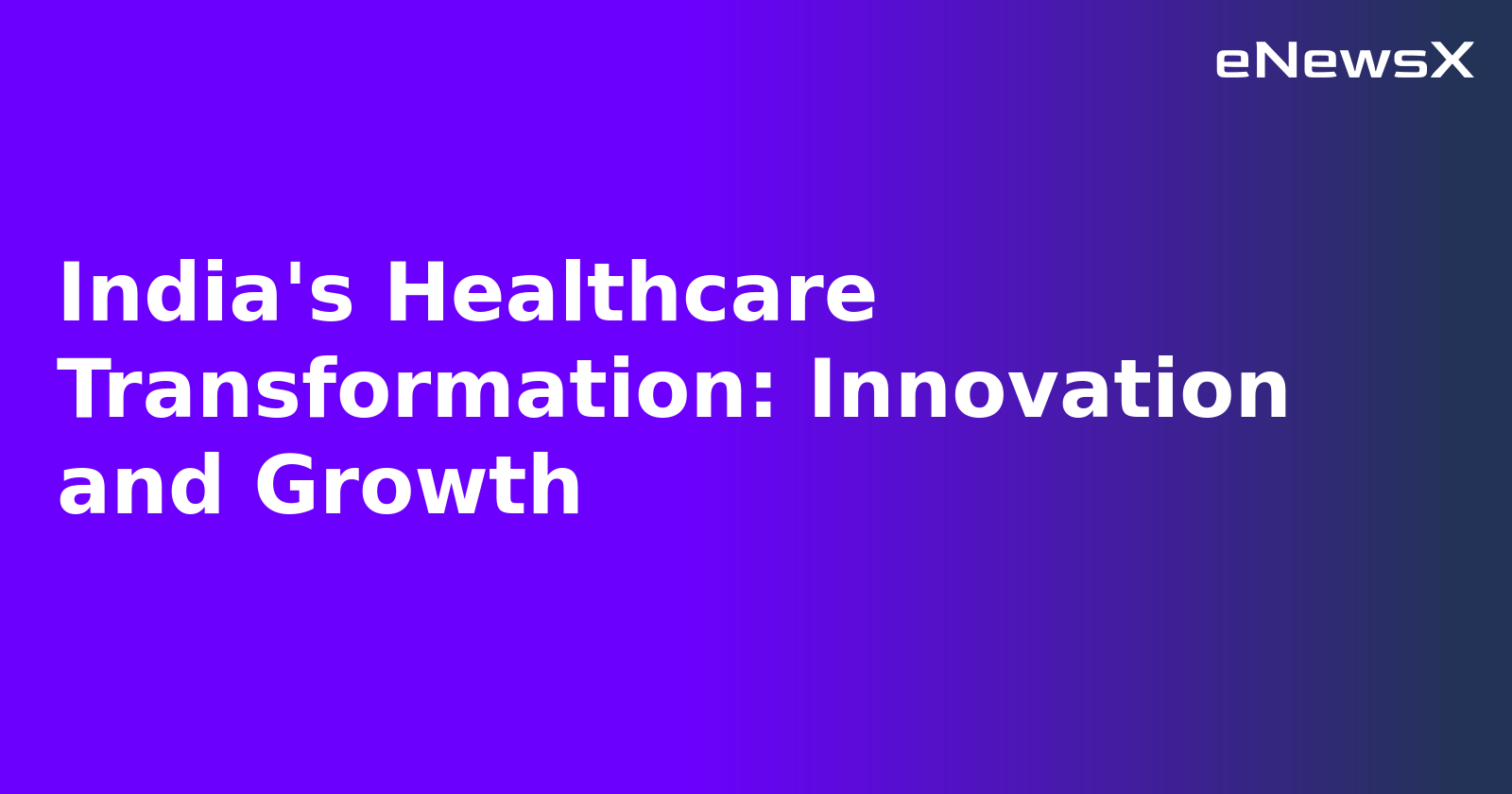 India's Healthcare Transformation: Innovation and Growth.webp