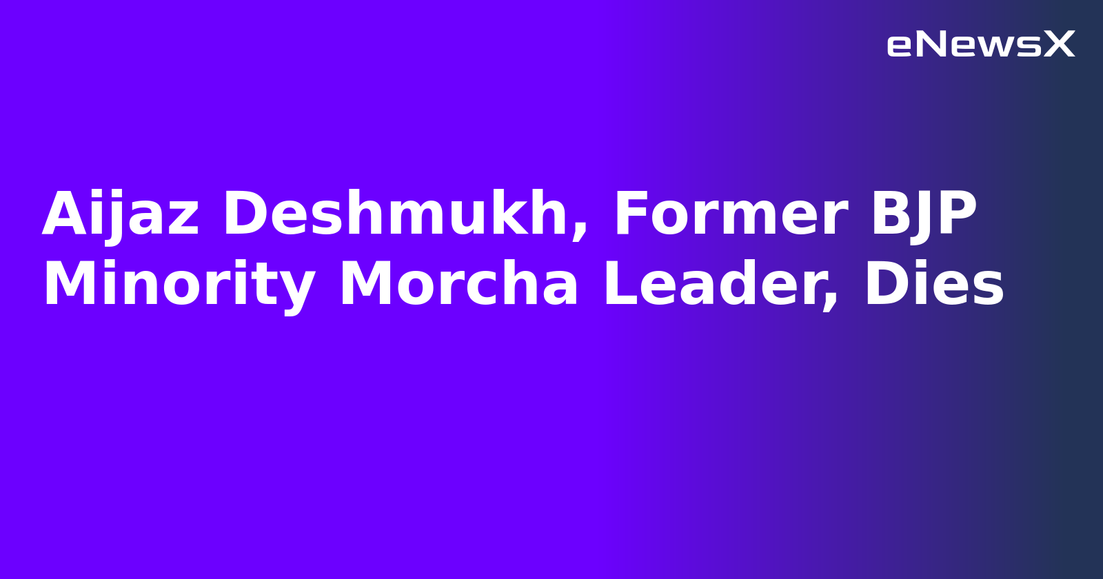 Aijaz Deshmukh, Former BJP Minority Morcha Leader, Dies.webp