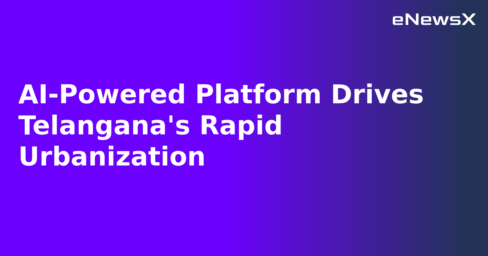 AI-Powered Platform Drives Telangana's Rapid Urbanization.webp