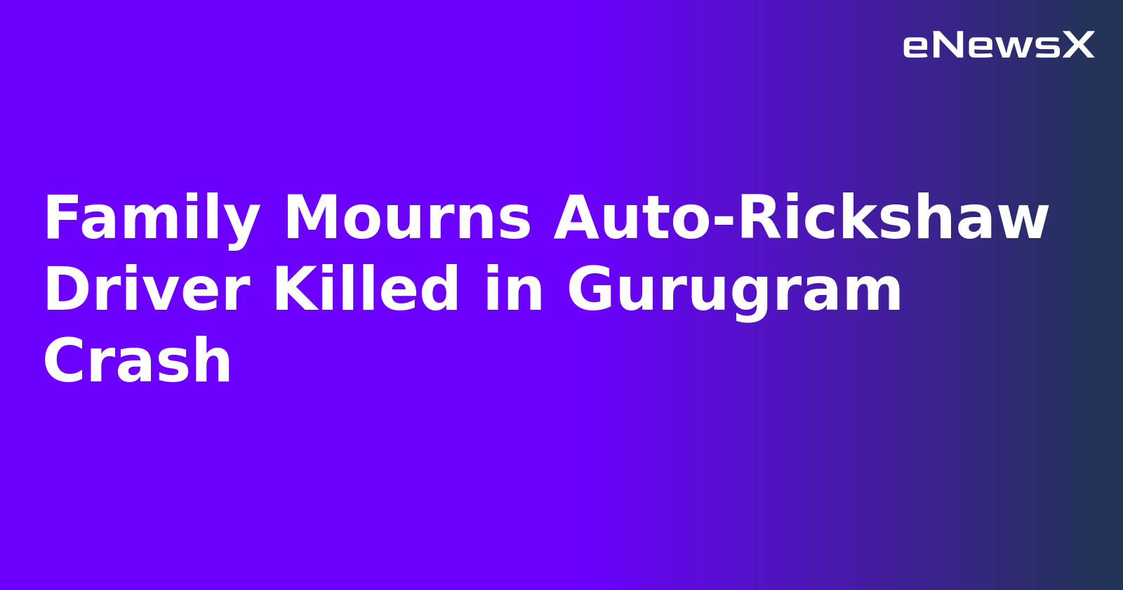 Family Mourns Auto-Rickshaw Driver Killed in Gurugram Crash.webp