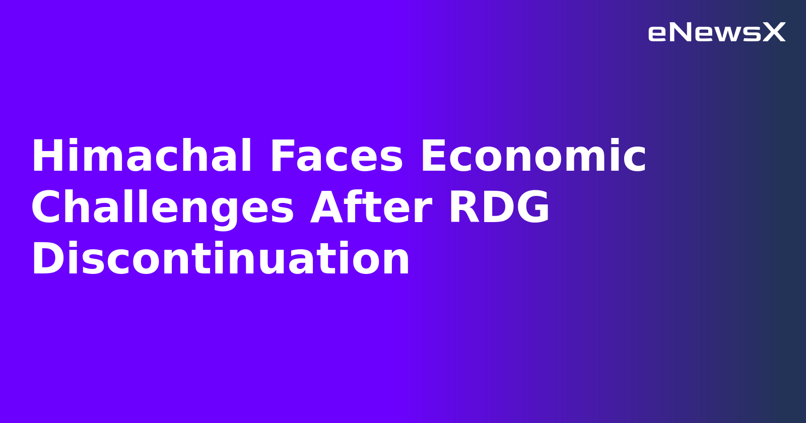 Himachal Faces Economic Challenges After RDG Discontinuation.webp Himachal Faces Economic Challenges After RDG Discontinuation.webp