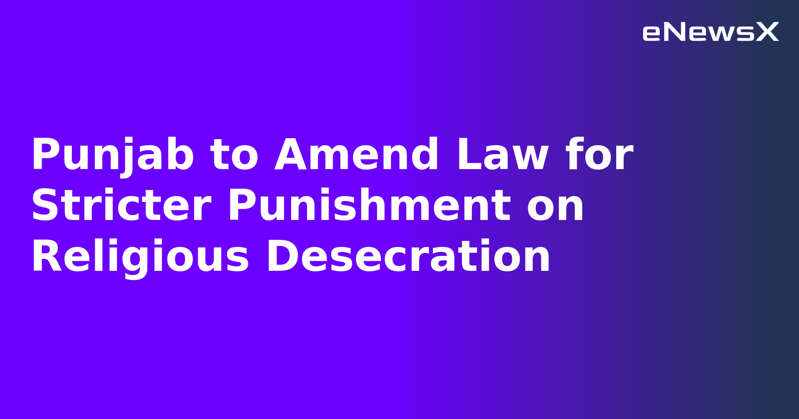 Punjab to Amend Law for Stricter Punishment on Religious Desecration.webp