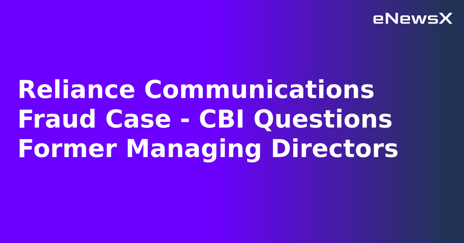 Reliance Communications Fraud Case - CBI Questions Former Managing Directors.webp Reliance Communications Fraud Case - CBI Questions Former Managing Directors.webp