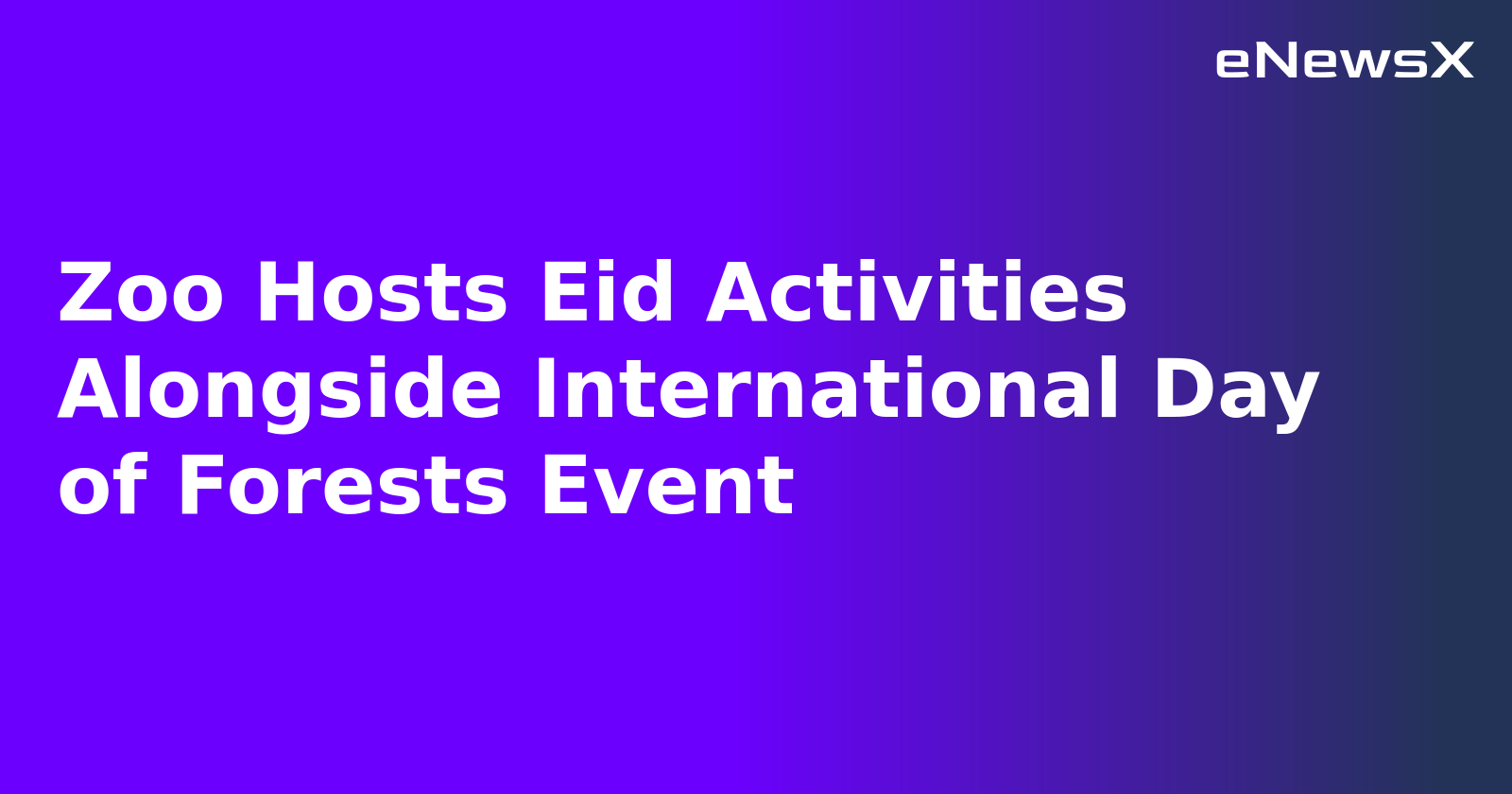 Zoo Hosts Eid Activities Alongside International Day of Forests Event.webp Zoo Hosts Eid Activities Alongside International Day of Forests Event.webp