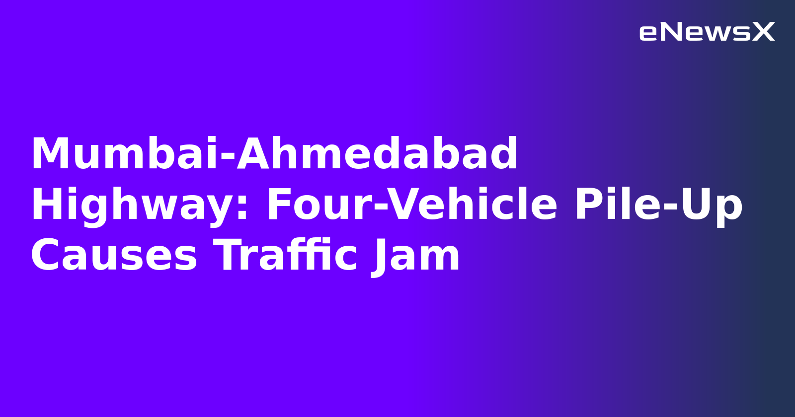 Mumbai-Ahmedabad Highway: Four-Vehicle Pile-Up Causes Traffic Jam.webp