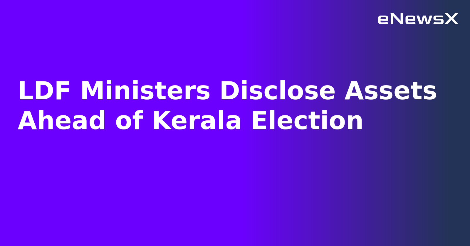 LDF Ministers Disclose Assets Ahead of Kerala Election.webp