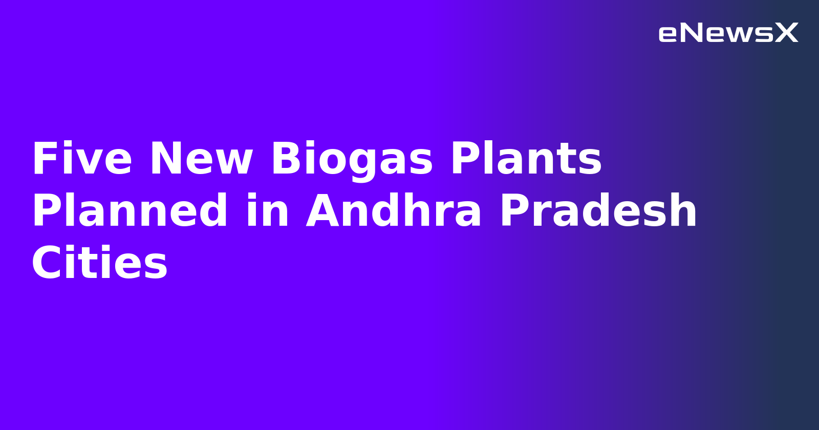 Five New Biogas Plants Planned in Andhra Pradesh Cities.webp Five New Biogas Plants Planned in Andhra Pradesh Cities.webp