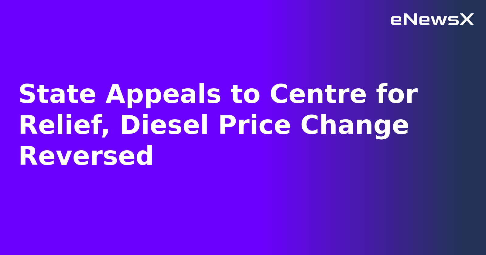 State Appeals to Centre for Relief, Diesel Price Change Reversed.webp