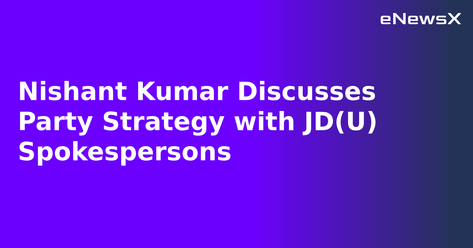 Nishant Kumar Discusses Party Strategy with JD(U) Spokespersons.webp