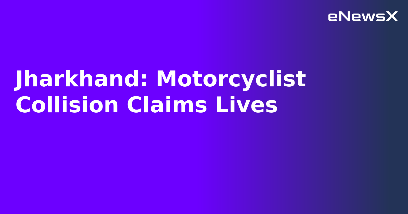 Jharkhand: Motorcyclist Collision Claims Lives.webp