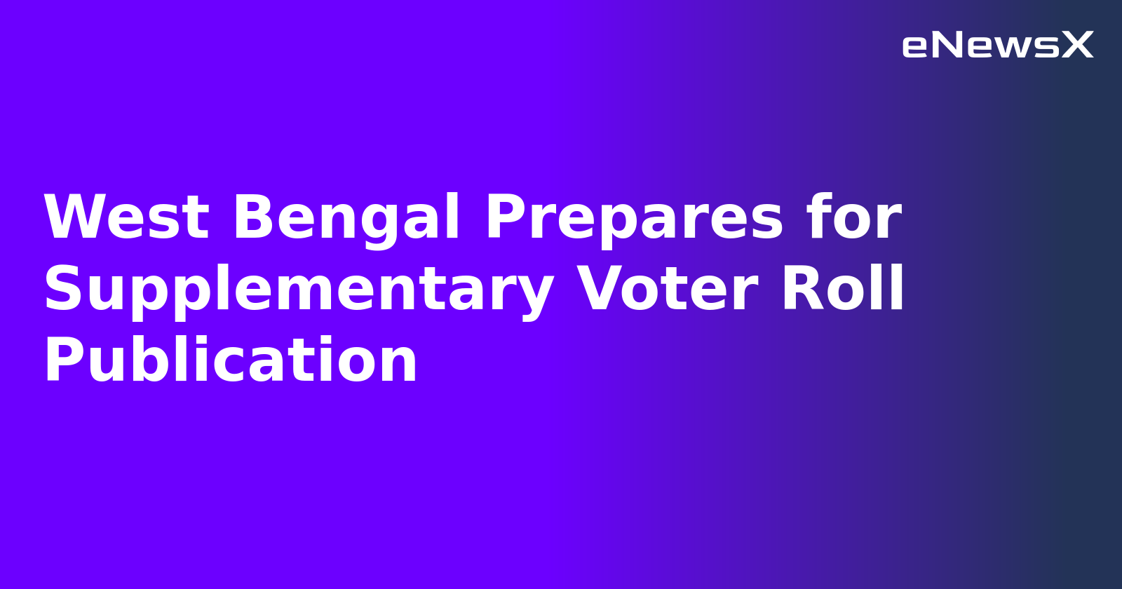 West Bengal Prepares for Supplementary Voter Roll Publication.webp West Bengal Prepares for Supplementary Voter Roll Publication.webp