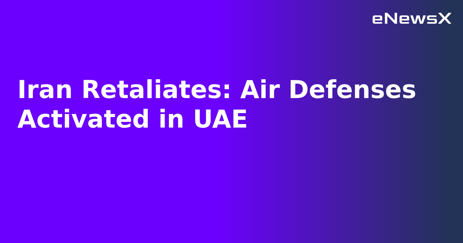 Iran Retaliates: Air Defenses Activated in UAE.webp Iran Retaliates: Air Defenses Activated in UAE.webp
