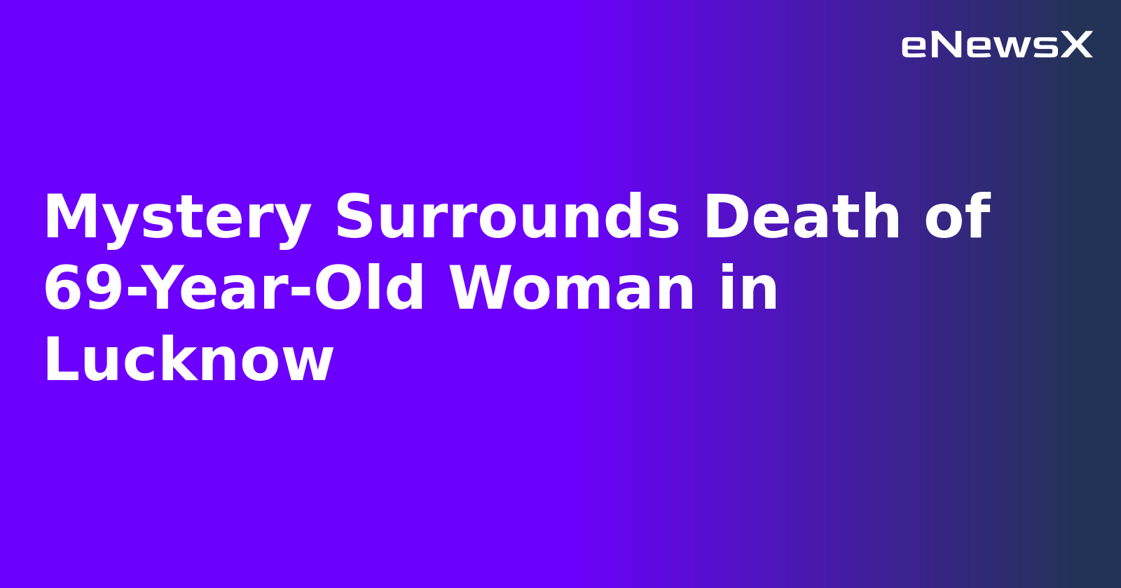 Mystery Surrounds Death of 69-Year-Old Woman in Lucknow.webp